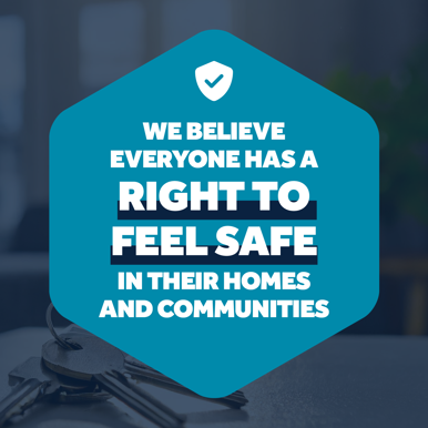 image: Slogan saying "We believe everyone has the right to feel safe in their homes and communities"